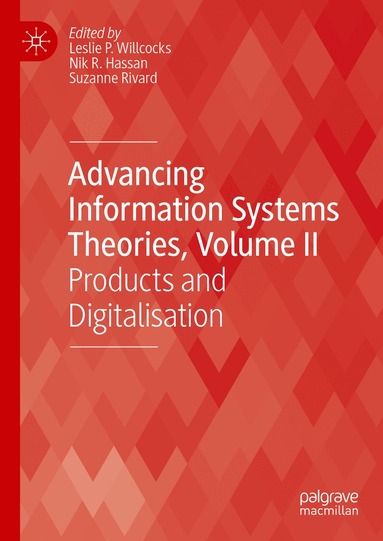 Leslie P. Willcocks, Nik R. Hassan, Suzanne Rivard - Advancing Information Systems Theories, Volume II, Inbunden