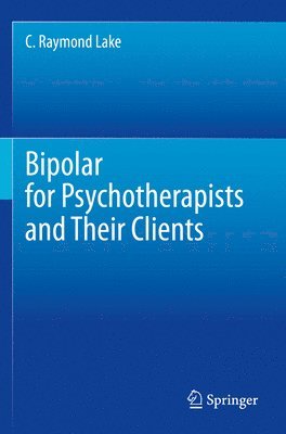 C. Raymond Lake - Bipolar for Psychotherapists and Their Clients, Häftad
