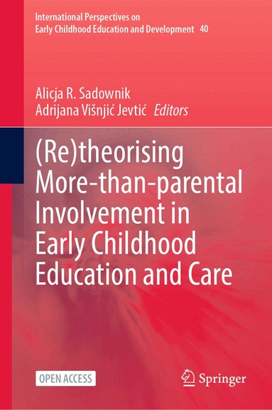 Alicja R. Sadownik, Adrijana Višnjić Jevtić - (Re)theorising More-than-parental Involvement in Early Childhood Education and Care, Inbunden