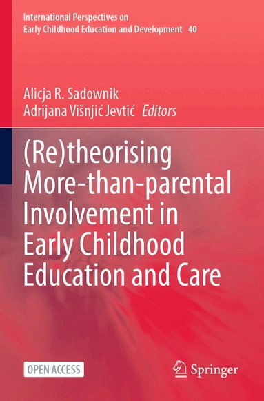 Alicja R. Sadownik, Adrijana Višnjić Jevtić - (Re)theorising More-than-parental Involvement in Early Childhood Education and Care, Häftad