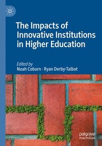 bokomslag The Impacts of Innovative Institutions in Higher Education