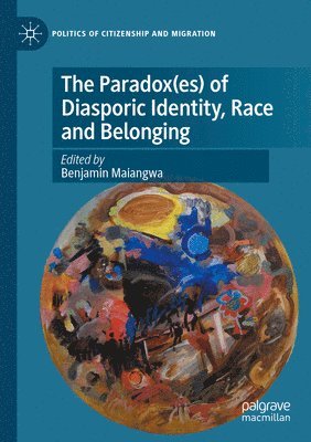 Benjamin Maiangwa - Paradox(es) of Diasporic Identity, Race and Belonging, Häftad