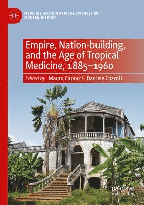 bokomslag Empire, Nation-building, and the Age of Tropical Medicine, 18851960