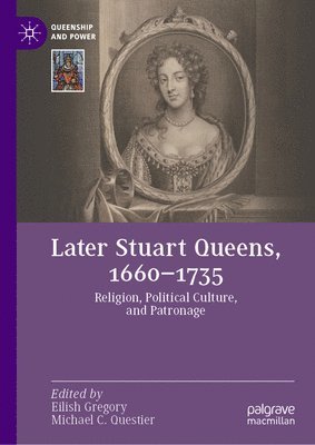 Later Stuart Queens, 16601735 1