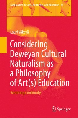 Considering Deweyan Cultural Naturalism as a Philosophy of Art(s) Education 1
