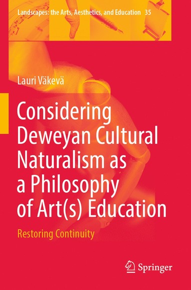 bokomslag Considering Deweyan Cultural Naturalism as a Philosophy of Art(s) Education