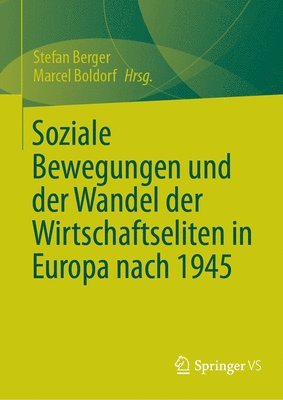 bokomslag Soziale Bewegungen und der Wandel der Wirtschaftseliten in Europa nach 1945