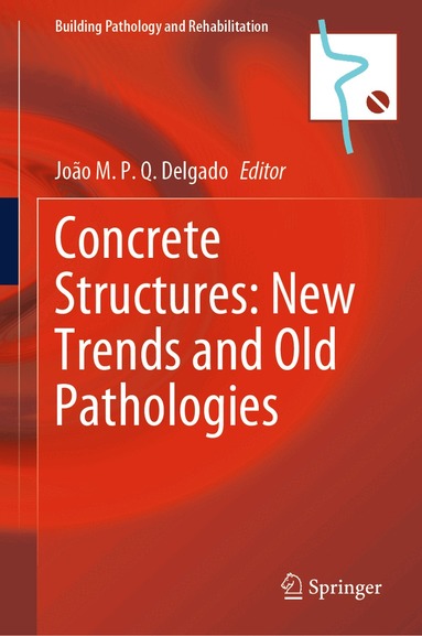 João M. P. Q. Delgado - Concrete Structures: New Trends and Old Pathologies, Inbunden