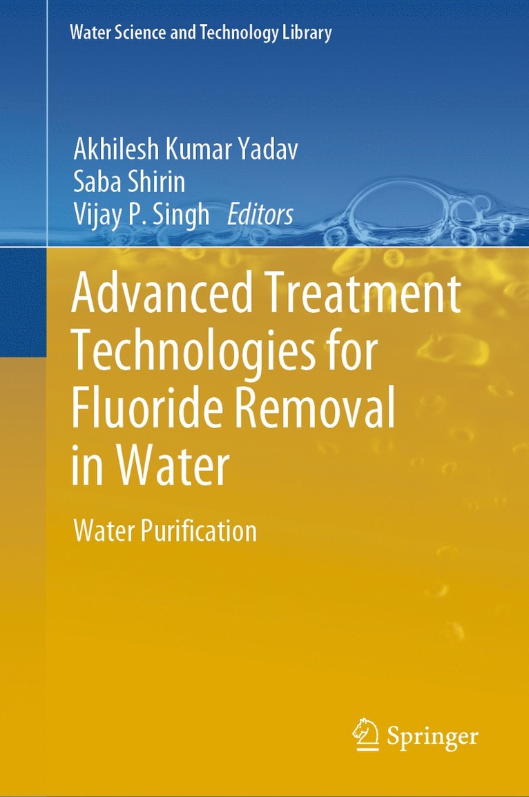 Akhilesh Kumar Yadav, Saba Shirin, Vijay P. Singh - Advanced Treatment Technologies for Fluoride Removal in Water, Inbunden