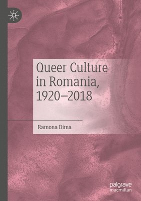bokomslag Queer Culture in Romania, 1920-2018