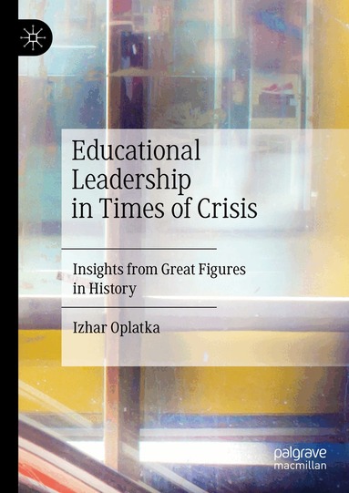 Izhar Oplatka - Educational Leadership in Times of Crisis, Inbunden