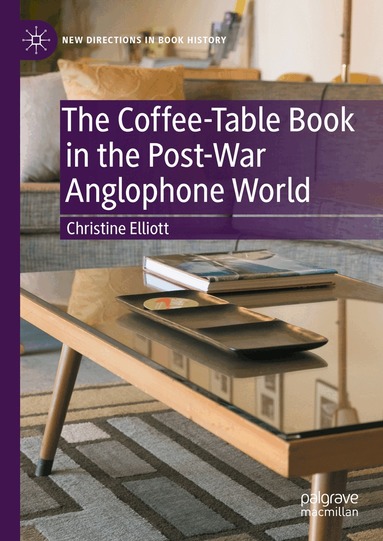 Christine Elliott - Coffee-Table Book in the Post-War Anglophone World, Inbunden