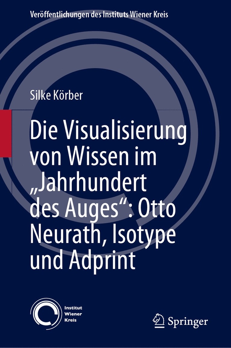 Silke Körber - Die Visualisierung von Wissen im „Jahrhundert des Auges“: Otto Neurath, Isotype und Adprint, Inbunden