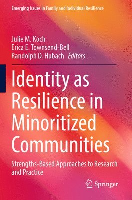 Julie M. Koch, Erica E. Townsend-Bell, Randolph D. Hubach - Identity as Resilience in Minoritized Communities, Häftad