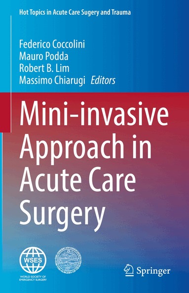 Federico Coccolini, Mauro Podda, Robert B. Lim, Massimo Chiarugi - Mini-invasive Approach in Acute Care Surgery, Inbunden