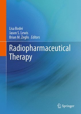 Lisa Bodei, Jason S. Lewis, Brian M. Zeglis - Radiopharmaceutical Therapy, Inbunden