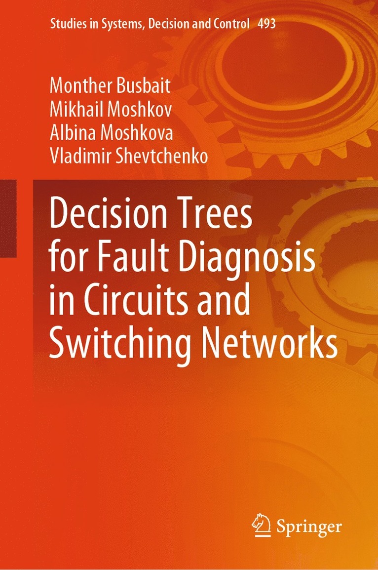 Monther Busbait, Mikhail Moshkov, Albina Moshkova, Vladimir Shevtchenko - Decision Trees for Fault Diagnosis in Circuits and Switching Networks, Inbunden