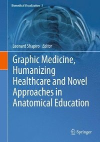 bokomslag Graphic Medicine, Humanizing Healthcare and Novel Approaches in Anatomical Education