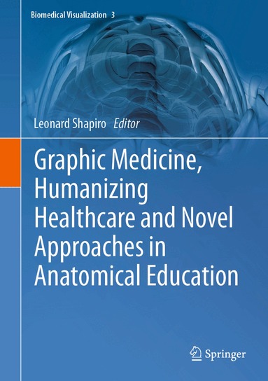 Leonard Shapiro - Graphic Medicine, Humanizing Healthcare and Novel Approaches in Anatomical Education, Inbunden