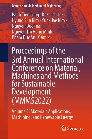 Banh Tien Long, Kozo Ishizaki, Hyung Sun Kim, Yun-Hae Kim, Nguyen Duc Toan, Nguyen Thi Hong Minh, Pham Duc An - Proceedings of the 3rd Annual International Conference on Material, Machines and Methods for Sustainable Development (MMMS2022), Inbunden