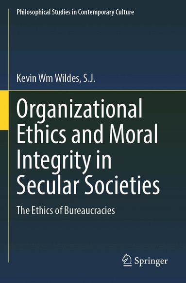 Kevin Wm Wildes, S.J. - Organizational Ethics and Moral Integrity in Secular Societies, Häftad
