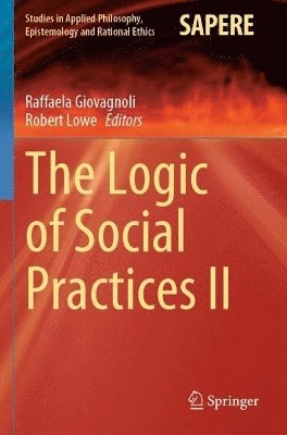 The Logic of Social Practices II 1