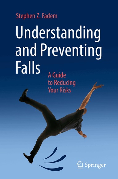 Stephen Z. Fadem - Understanding and Preventing Falls, Häftad