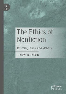 George H. Jensen - Ethics of Nonfiction, Häftad