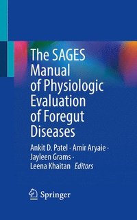bokomslag The SAGES Manual of Physiologic Evaluation of Foregut Diseases