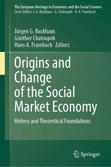 Jürgen G. Backhaus, Günther Chaloupek, Hans A. Frambach - Origins and Change of the Social Market Economy, Inbunden