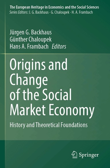 Jürgen G. Backhaus, Günther Chaloupek, Hans A. Frambach - Origins and Change of the Social Market Economy, Häftad