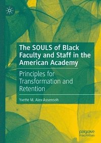 bokomslag The SOULS of Black Faculty and Staff in the American Academy