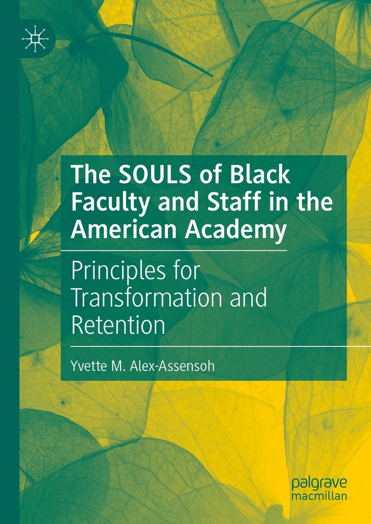 The SOULS of Black Faculty and Staff in the American Academy 1