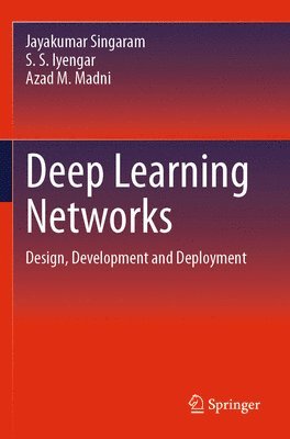 Jayakumar Singaram, S. S. Iyengar, Azad M. Madni - Deep Learning Networks, Häftad