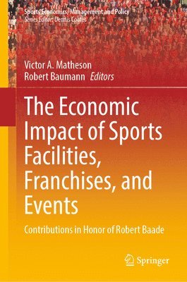 bokomslag The Economic Impact of Sports Facilities, Franchises, and Events