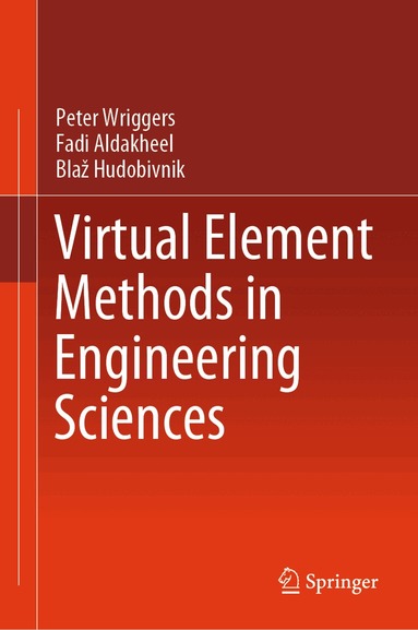 Peter Wriggers, Fadi Aldakheel, Blaž Hudobivnik - Virtual Element Methods in Engineering Sciences, Inbunden