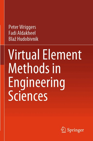 Peter Wriggers, Fadi Aldakheel, Blaž Hudobivnik - Virtual Element Methods in Engineering Sciences, Häftad