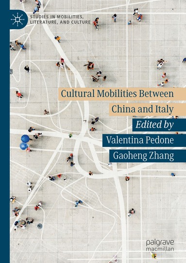 Valentina Pedone, Gaoheng Zhang - Cultural Mobilities Between China and Italy, Inbunden