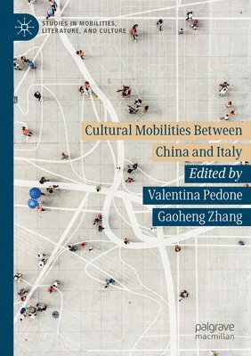 Valentina Pedone, Gaoheng Zhang - Cultural Mobilities Between China and Italy, Häftad