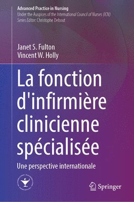 Janet S. Fulton, Vincent W. Holly - La fonction d’infirmière clinicienne spécialisée, Inbunden
