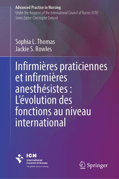 Sophia L. Thomas, Jackie S. Rowles - Infirmières praticiennes et infirmières anesthésistes : L’évolution des fonctions au niveau international, Inbunden