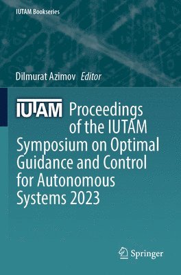 Proceedings of the IUTAM Symposium on Optimal Guidance and Control for Autonomous Systems 2023 1