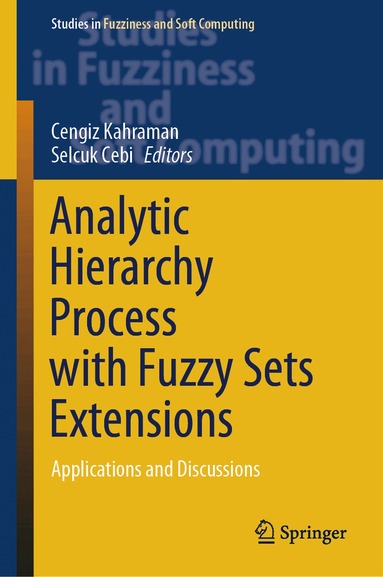 Cengiz Kahraman, Selcuk Cebi - Analytic Hierarchy Process with Fuzzy Sets Extensions, Inbunden