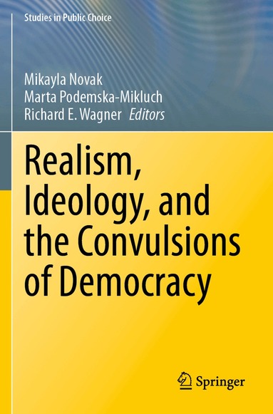Mikayla Novak, Marta Podemska-Mikluch, Richard E. Wagner - Realism, Ideology, and the Convulsions of Democracy, Häftad