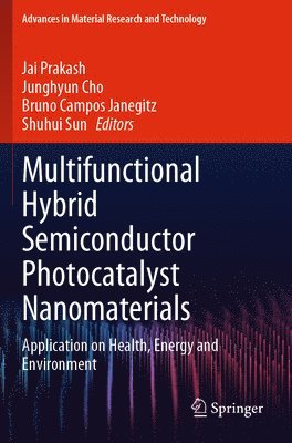 Jai Prakash, Junghyun Cho, Bruno Campos Janegitz, Shuhui Sun - Multifunctional Hybrid Semiconductor Photocatalyst Nanomaterials, Häftad