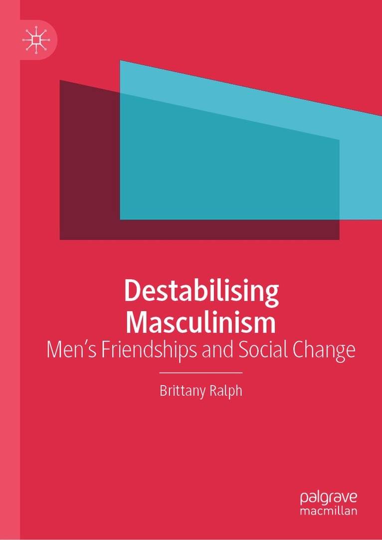 Brittany Ralph - Destabilising Masculinism, Inbunden