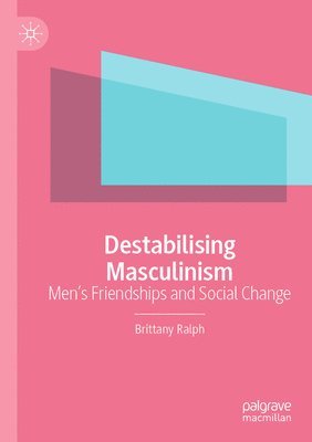 bokomslag Destabilising Masculinism