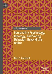 bokomslag Personality Psychology, Ideology, and Voting Behavior: Beyond the Ballot