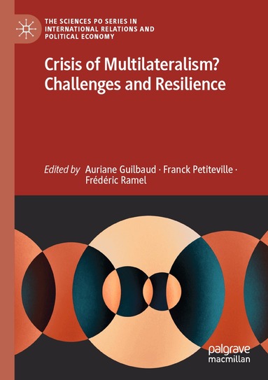 Auriane Guilbaud, Franck Petiteville, Frédéric Ramel - Crisis of Multilateralism? Challenges and Resilience, Häftad