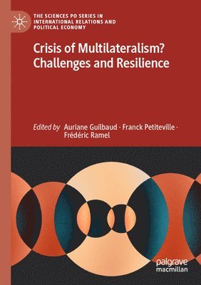 Crisis of Multilateralism? Challenges and Resilience 1